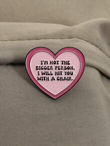 1pc Pink Heart Shaped Brooch With Funny Text "I'M NOT THE BIGGER PERSON. I WILL HIT YOU WITH A CHAIR", Suitable For Men And Women, Daily Wear Or Gift For Friends - Pink - View 5