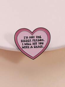 1pc Pink Heart Shaped Brooch With Funny Text "I'M NOT THE BIGGER PERSON. I WILL HIT YOU WITH A CHAIR", Suitable For Men And Women, Daily Wear Or Gift For Friends - Pink - View 2
