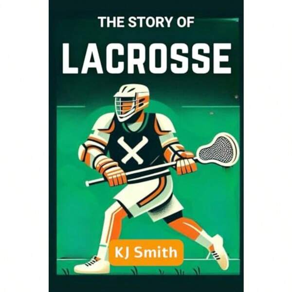 The Story Of Lacrosse