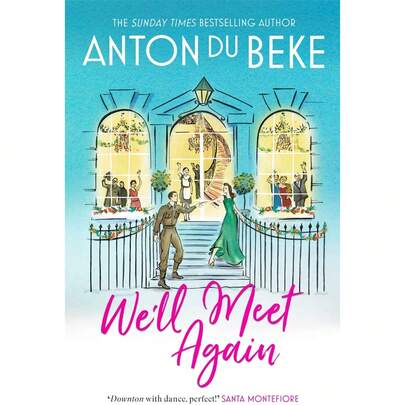 We'll Meet Again: The Romantic New Novel From Sunday Times Bestselling Author Anton Du Beke (The Buckingham Hotel)