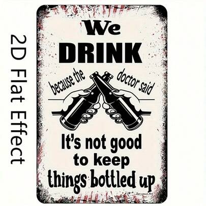 2D 平面 8x12 英寸复古“我们喝酒是因为医生说不要把东西憋在肚子里”黑色复古装饰墙画