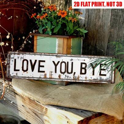 2D Flat Love You, Goodbye "Retro Metal Sign, 16 * 4 Inches Goodbye Lover Modern Love Theme Decorative Plaque, Multi Purpose Family Theme Wall Decoration, Gifts For Wives/ Friends/ Family, Rural Style Home Decoration, Room, Entrances, Garages Decoration
