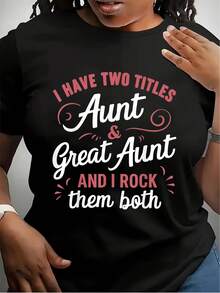 I Have Two Titles Aunt And Great Aunt And I Rock Them Both Print Women Casual T Shirt Soft Comfortable Gift For Mothers Day Birthday Christmas - 黑色 - 查看 1