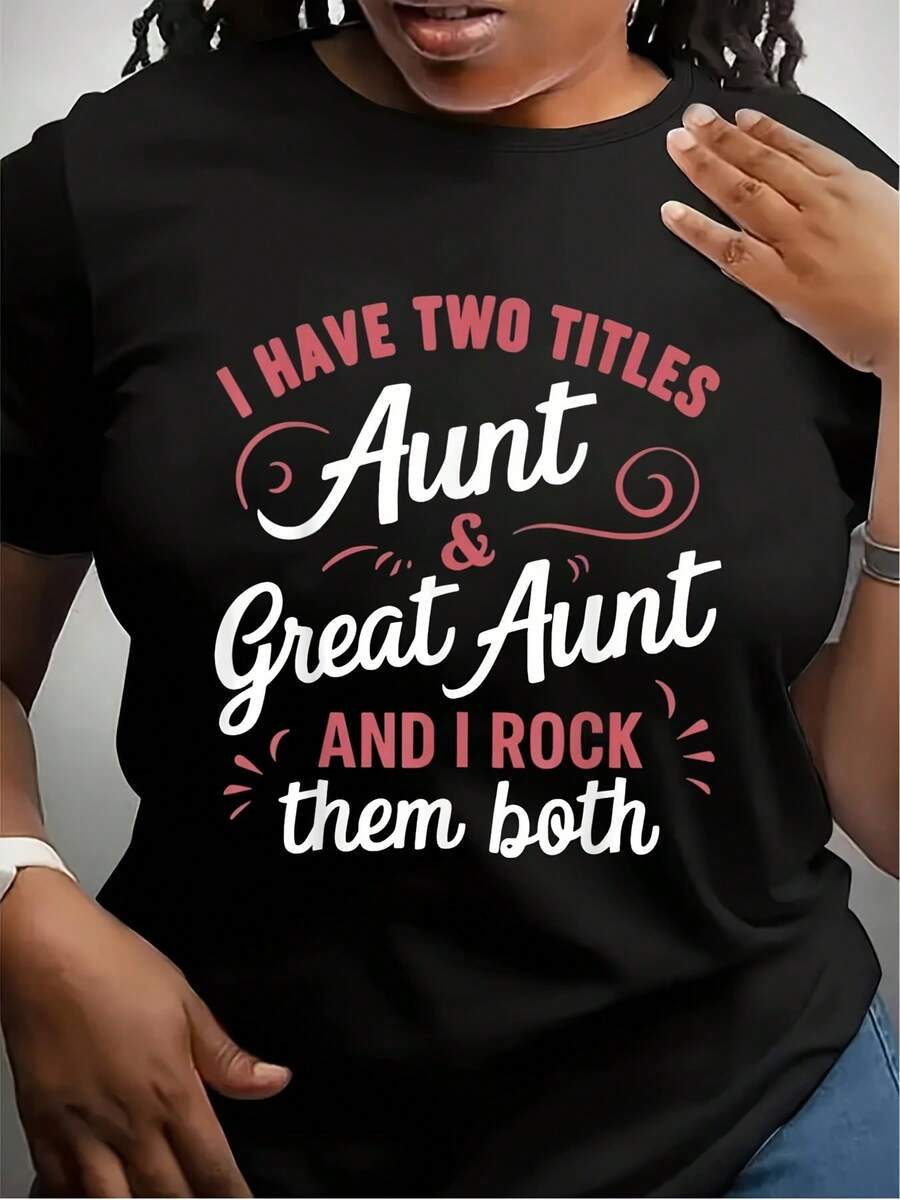 I Have Two Titles Aunt And Great Aunt And I Rock Them Both Print Women Casual T Shirt Soft Comfortable Gift For Mothers Day Birthday Christmas - 黑色 - 查看 1