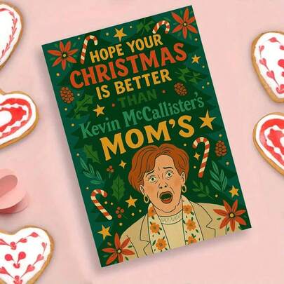 Humorous Home Alone Themed Christmas Art Print Featuring Kevin McCallister's Mom With Shocked Expression - Bold Text Reads 'Hope Your Christmas Is Better Than Kevin McCallister's Mom's' With Festive Poinsettias, Candy Canes And Golden Stars On Deep Green Background