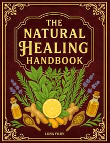 The Natural Healing Handbook: Powerful Natural Remedies To Relieve Pain, Improve Sleep, Boost Immunity & Restore Balance - Using Healing Herbs & Everyday Ingredients (Full Color Edition) - Mặc định - Xem 3