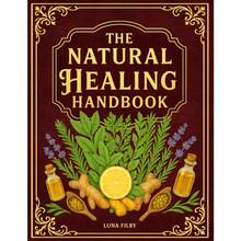 The Natural Healing Handbook: Powerful Natural Remedies To Relieve Pain, Improve Sleep, Boost Immunity & Restore Balance - Using Healing Herbs & Everyday Ingredients (Full Color Edition) - Mặc định - Xem 1