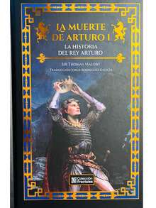 La Muerte De Arturo Tomo I -   La Historia Del Rey Arturo. Autor: Thomas Malory. Editorial: Colección Fractales Tema: Narrativa, Novela Histórica. Formato: Pasta Dura.  Páginas: 510. Medidas: 24.5 cm x 16 cm.  Peso: 800 g. Código: 9786071439826  El libro La muerte de Arturo (a veces publicado con el nombre, en francés medio, de La Morte d' Arthur) es la versión de Sir Thomas Malory sobre la historia del rey Arturo y los Caballeros de la Mesa Redonda, basada en varias leyendas inglesas y francesas.  En este primer tomo se narra la historia de Arturo y como ascendió al trono al obtener la mítica espada Excalibur. - Libro único - Ver 3
