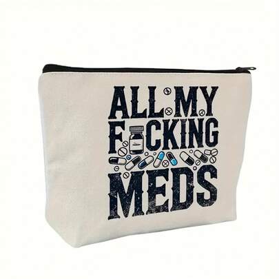 1pcs Canvas Storage Bag, "All My Damn Medications" Canvas Makeup Bag, Zippered And Reusable, Travel And Makeup Organizer, Perfect Gift For Women, Sisters, Daughters, Birthday And Christmas
