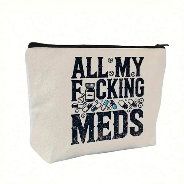 1pcs Canvas Storage Bag, "All My Damn Medications" Canvas Makeup Bag, Zippered And Reusable, Travel And Makeup Organizer, Perfect Gift For Women, Sisters, Daughters, Birthday And Christmas