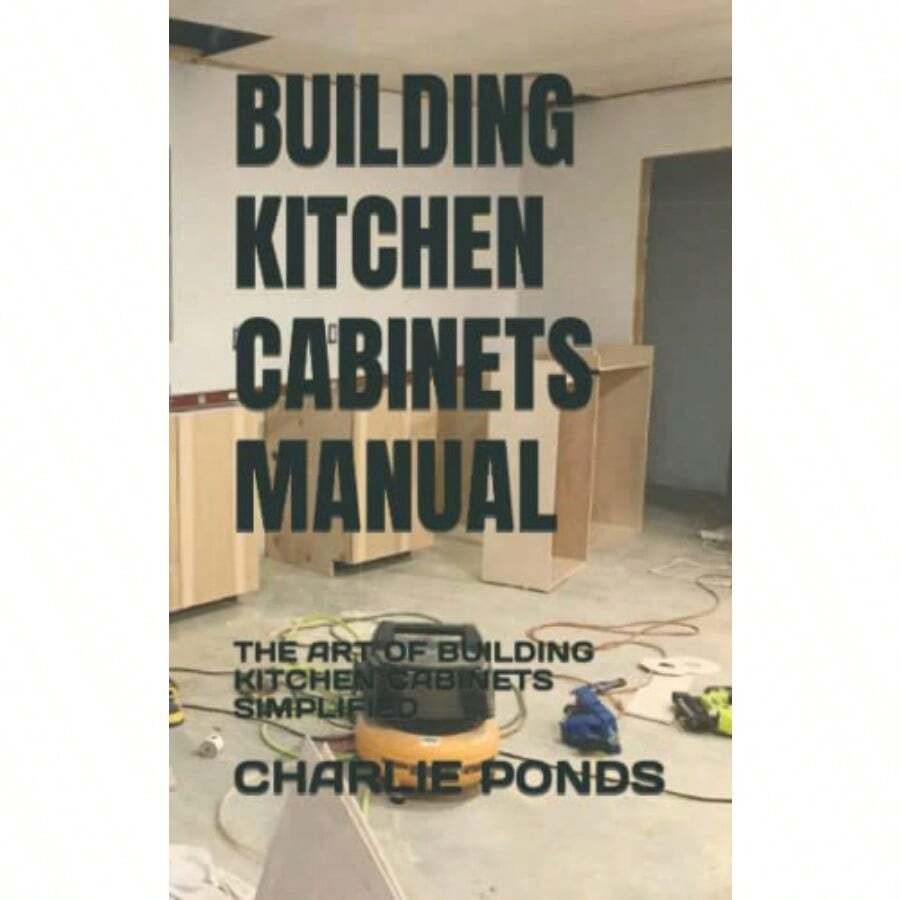 Kitchen CabinetsBuilding Kitchen Cabinets Manual: The Art of Building Kitchen Cabinets SimplifiedKitchen Cabinets - como en la foto - Ver 1