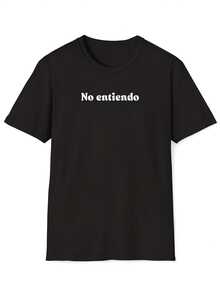 No Entiendo Shirt, Spanish Tshirt, Spain Shirt, Spanish Quote Shirt, Spanish Sayings, Spanish Slogan Tee, Minimalist Shirt, Statet Tee,This Fun Printed Casual T-Shirt Is The Perfect Gift For Valentine's Day/Christmas - 款式28 - 查看 1