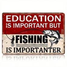 Vintage Fishing "Education Is Important But Fishing Is Importanter" Metal Sign - Rustic Wall Decor For Man Cave, Bar, Cafe, Garage, Farmhouse - Ideal Gift For Fishermen, Outdoor Decor|Rustic Wall Art|Iron Construction, Fish Decor - Nhiều màu - Xem 1