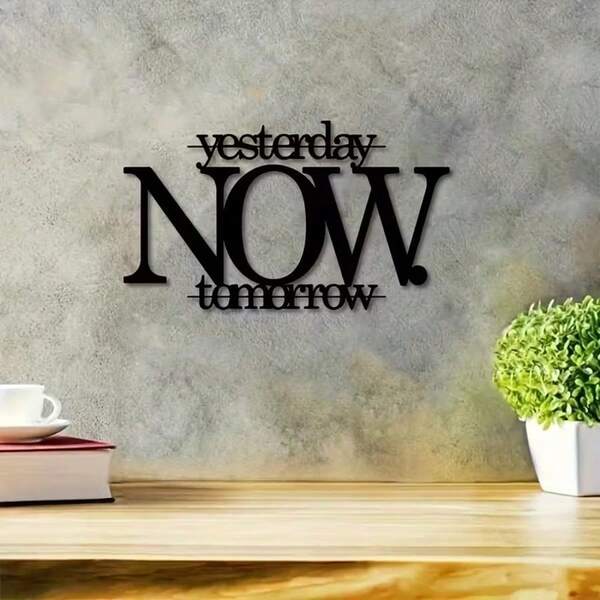 1PC Yesterday Now Tomorrow Metal Wall Art, Quotes Metal Wall Decor, Metal Wall Sign, Office Wall Art, House Warming Gift, Wall Hangings Decorations