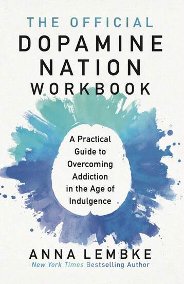 The Official Dopamine Nation Workbook: A Practical Guide To Overcoming Addiction In The Age Of Indulgence By Dr Anna Lembke
