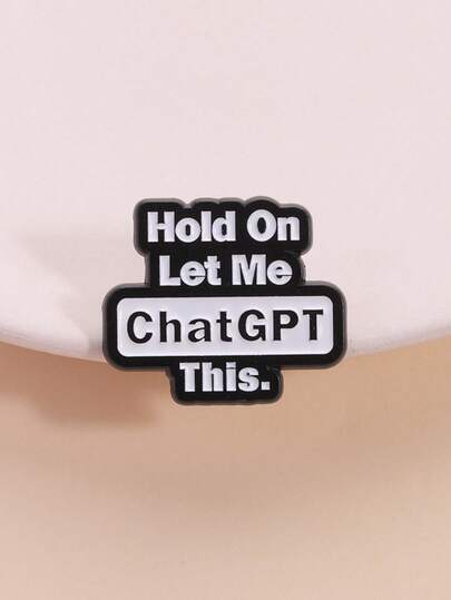 1pc Funny Slogan Enamel Pin, Tech Meme Text Design, ChatGPT Dependence Slogan, Brooch Backpack Lapel Badge, Gift For Friends