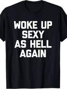 HOT  Woke Up Sexy As  Again Funny Memes Men T-Shirt Women Soft And Comfortable Cotton Funny - 黑色 - 查看 1