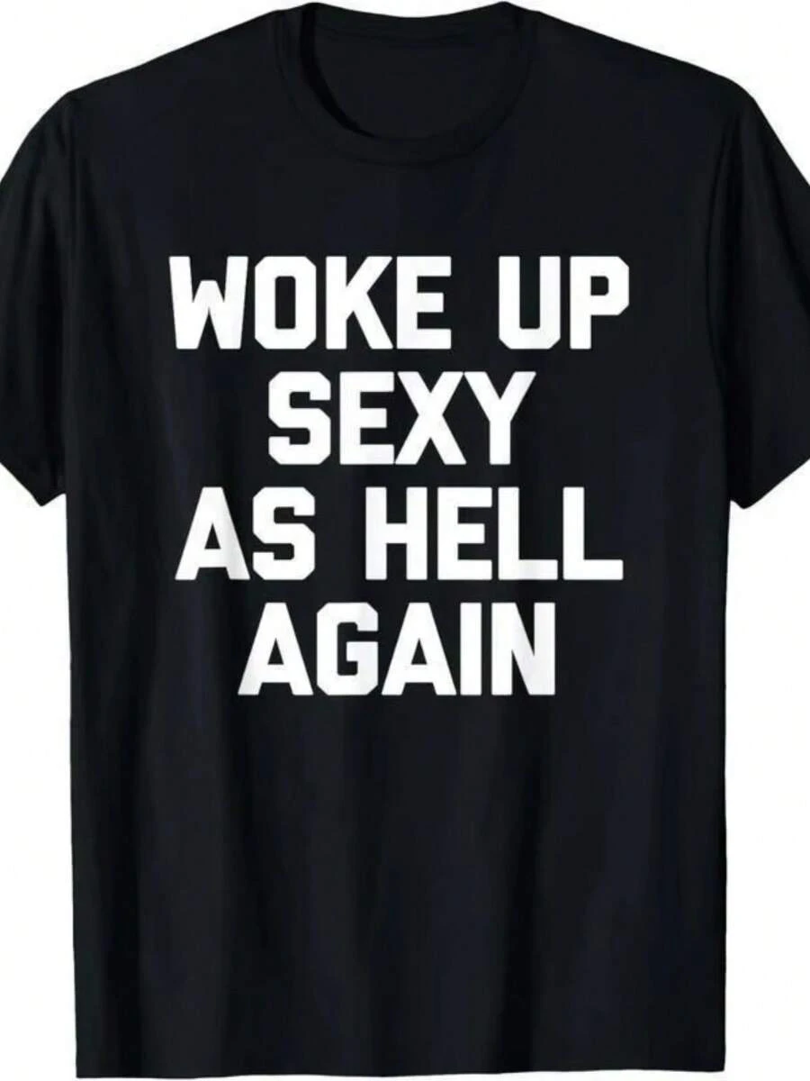 HOT  Woke Up Sexy As  Again Funny Memes Men T-Shirt Women Soft And Comfortable Cotton Funny - 黑色 - 查看 1