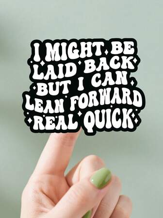 1pc Inspirational Sticker | " I Might Be Laid Back Back..." Sticker, Motivational Sticker, Positive Sticker, Reminder Sticker | Decorate On Laptops, Water Bottles, Guitars, Refrigerators, Skateboards, Scrapbooks, Phone Cases, Envelopes