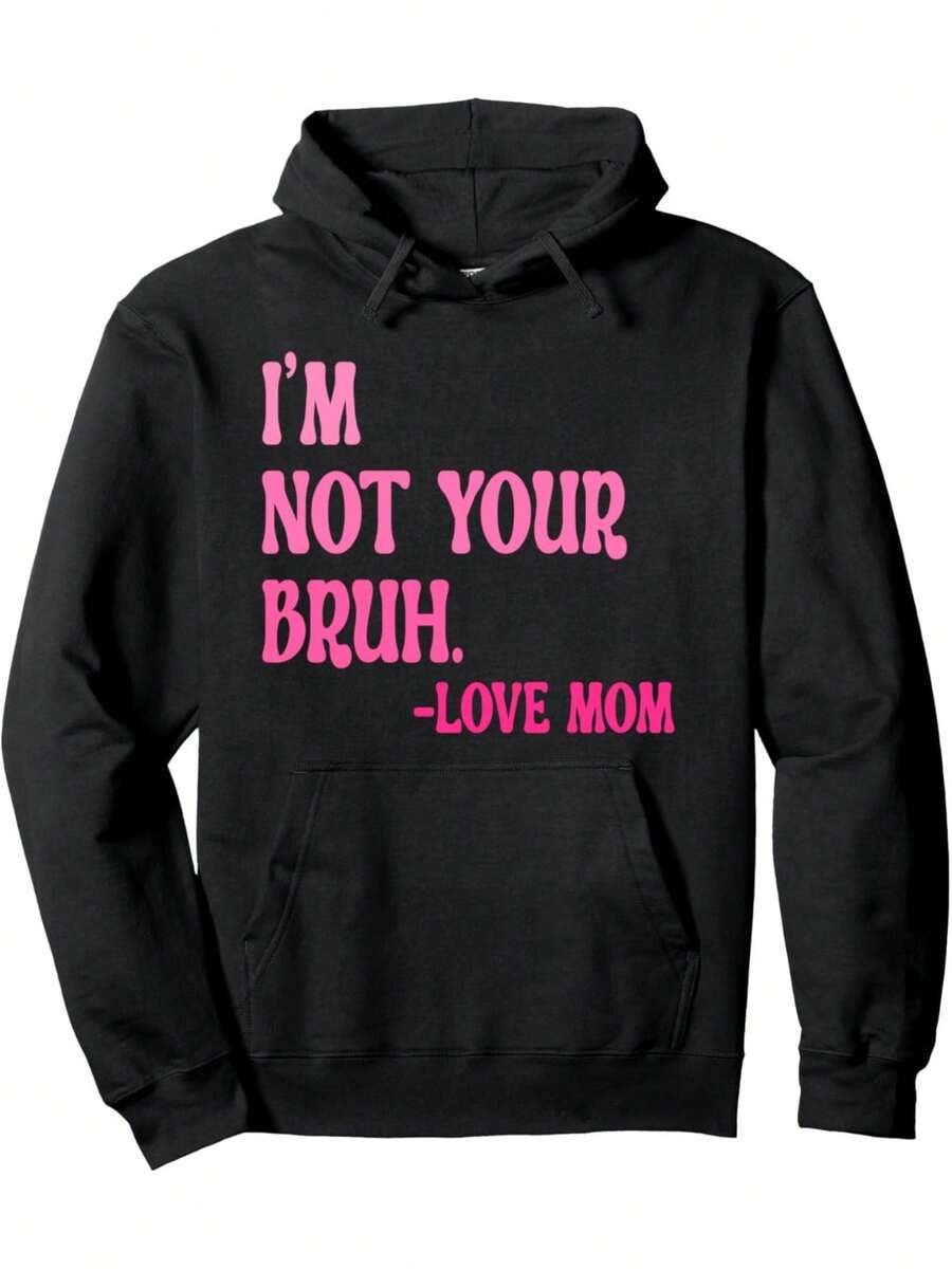 I'm Not Your Bruh Love Mom Funny Bruh Mom Life Pullover Hoodie For Adult Hoodie Pullover Hoodie Women's Plus Size Hoodie,It Can Easily Cope With Different Occasions Long Sleeve Hoodie - 黑色 - 查看 1