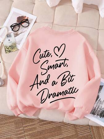 Tween Girl Long Sleeved Round Neck Sweatshirt With "Cute Smart And A Bit Dramatic" Print Pattern, Providing A Comfortable, Fashionable, And Casual New Autumn/Winter Season