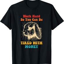 Work Hard So You Can Be Tired With Money T-Shirt - Black - View 1