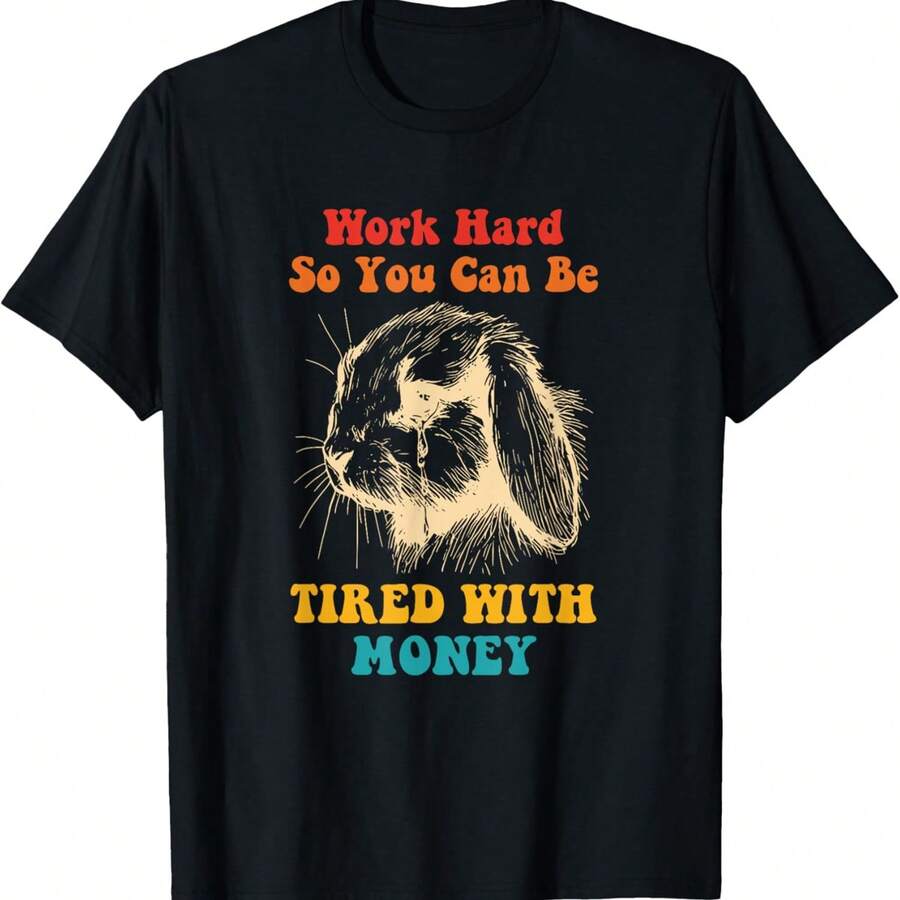 Work Hard So You Can Be Tired With Money T-Shirt - Black - View 1