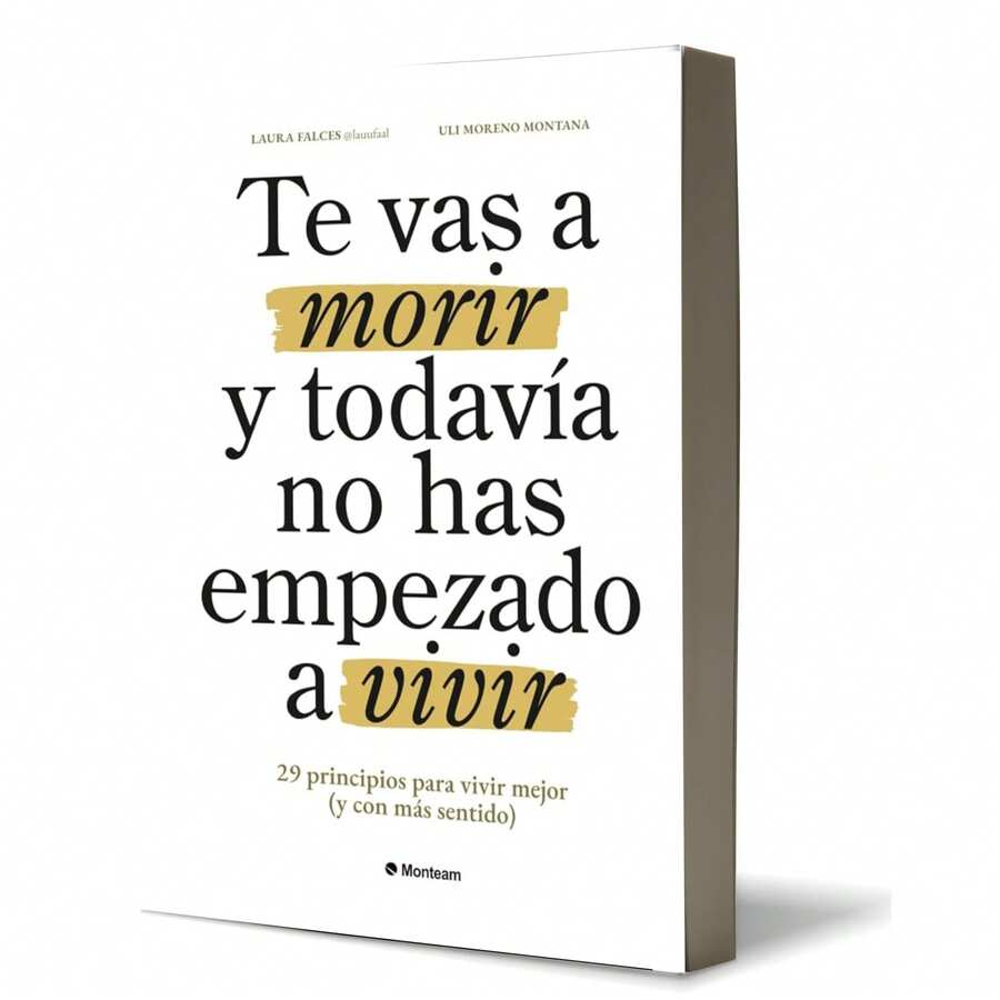 TE VAS A MORIR Y TODAVÍA NO HAS EMPEZADO A VIVIR - Libro único - Ver 1