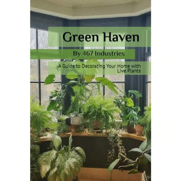 Green Haven: A Guide To Decorating Your Home With Live Plants