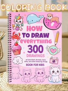 如何画出一切：300幅可爱物品、动物、食物、礼物和其他奇妙事物的绘画教程 | 儿童绘本 - 彩色 - 查看 10