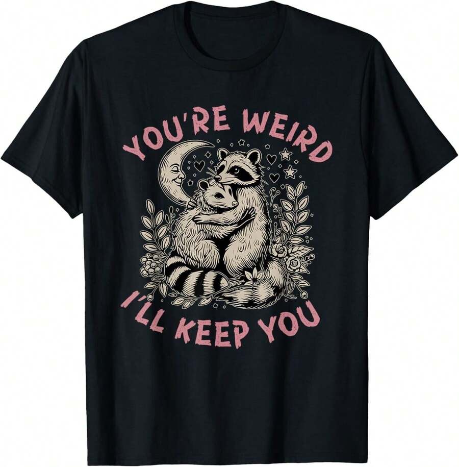 You_re Weird I_ll Keep You Raccoon Possum Valentine Days Gift Unisex T-Shirt - 黑色 - 查看 1