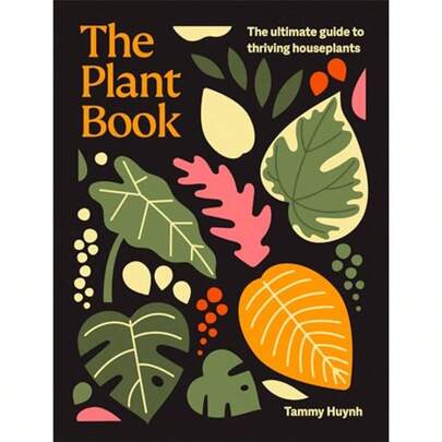 The Plant Book: The Ultimate Guide To Thriving Houseplants