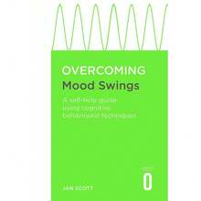 Overcoming Mood Swings: A Self-Help Guide Using Cognitive Behavioural Techniques By Professor Jan Scott MD FRCPsych - Single Book - View 3