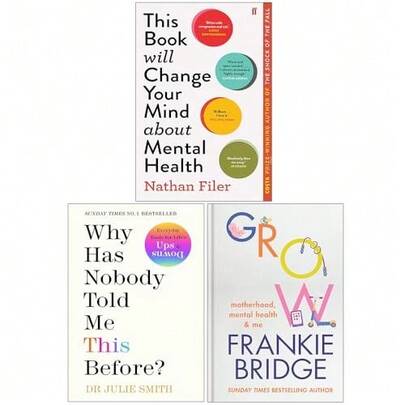 This Book Will Change Your Mind About Mental Health, Why Has Nobody Told Me This Before? And Grow 3 Books Collection Set