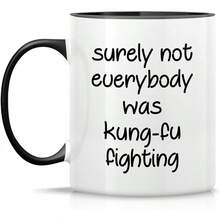 Retreez Funny Mug - Surely Not Everybody Was Kung-Fu Fighting Humor 11 Oz Ceramic Coffee Mugs - Funny, Sarcasm, Sarcastic, Inspirational Birthday Gifts Him Her Friends, Coworkers, Sister, - White Mug With Black Handle and Inner - View 4