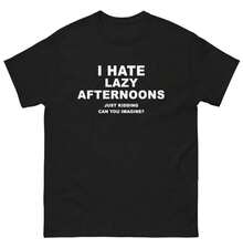 I Hate Lazy Afternoons Just Kidding  T Shirt Joke - Black - View 1