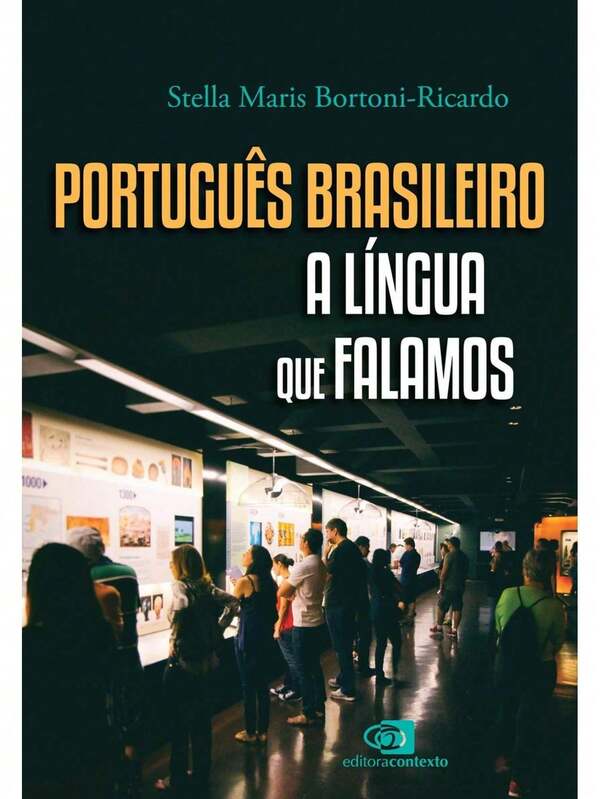 Livro: Português Brasileiro, a língua que falamos Autor: Stella Maris Bortoni-Ricardo (Novo, Lacrado)