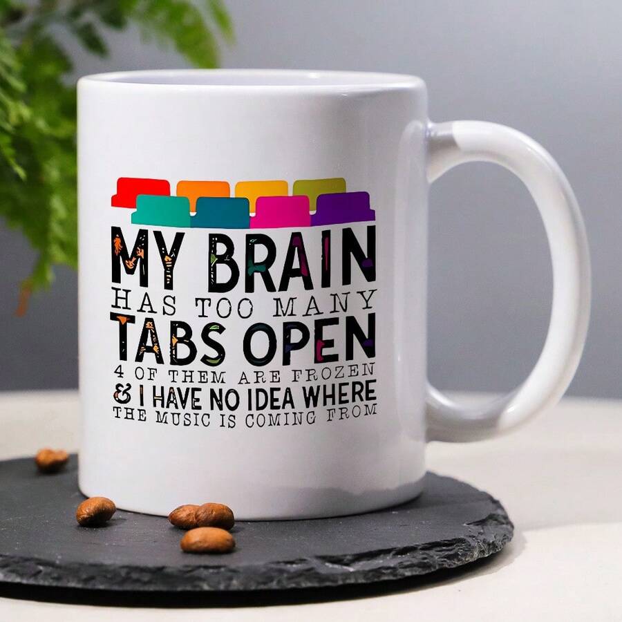 Local1 Pc,Funny Ceramic Coffee Mug, 11oz Milk Cup With "My Brain Has Too Many Tabs Open, 4 Of Them Are Frozen & I Have No Idea Where The Music Is Coming From" Perfect Gift For The Perfect Gift For - 彩色 - 查看 1