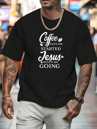 100% Pure Cotton Coffee Gets Me Started Jesus Keeps Me Going Religious Quote T-Shirts Funny Printed Men's T-Shirt