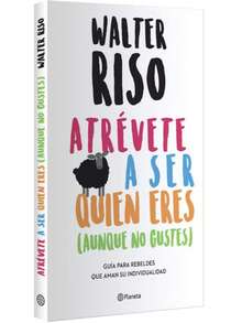 Libro Atrevete a ser quien eres (aunque no gustes) | Walter Riso (Autoayuda, superacion personal, reflexiones, personalidad, libertad interior) - Libro único - Ver 2