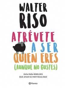 Libro Atrevete a ser quien eres (aunque no gustes) | Walter Riso (Autoayuda, superacion personal, reflexiones, personalidad, libertad interior) - Libro único - Ver 3