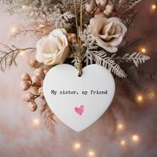 1pcMy Sister, My Friend, One Heart Hanging Ornament, Sister Ornament, Sister Keepsake, Sister Quote Birthday Gift, Heart One Ornament - 1PC - View 6