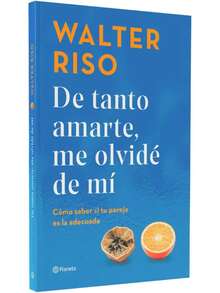 Libro De tanto amarte, me olvide de mi | Walter Riso (Autoayuda, crecimiento personal, relaciones saludables, amor propio) - Libro único - Ver 2