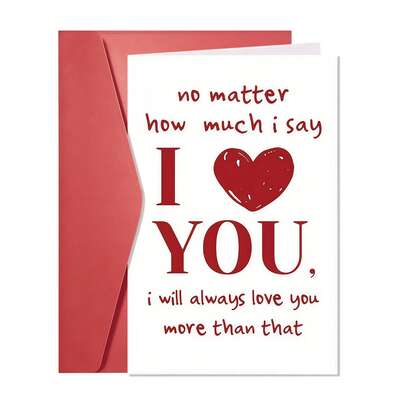 Sincere Love Card With Envelope - "No Matter How Much I Say It, I Will Always Love You More" - Romantic Red And Pink Design, Perfect For Husbands, Wives, Boyfriends, Girlfriends, Birthdays, Anniversaries, Valentine's Day, Or Just Because I Miss You.-1PC