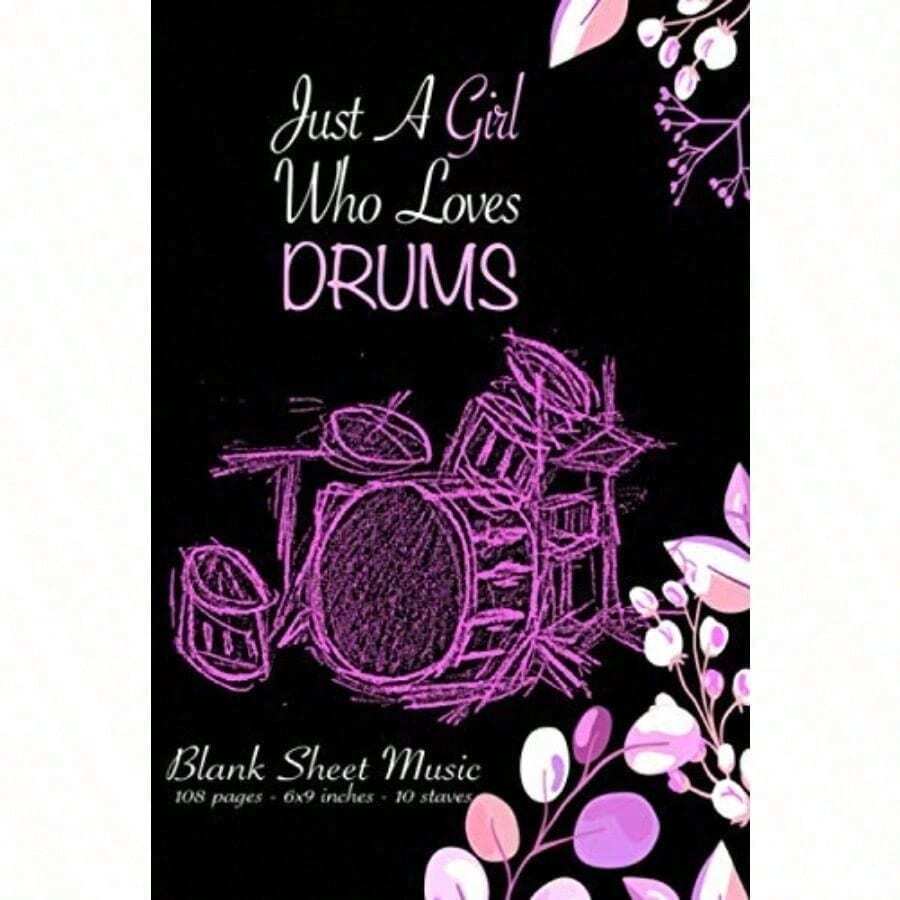Just A Girl Who Loves Drums: Blank Sheet Music Notebook; Music Manuscript Paper ; Notebook for Musicians ; Staff Paper ; Composition Books Gifts For... To Write In ; Songwriting Journal Gift - como en la foto - Ver 1