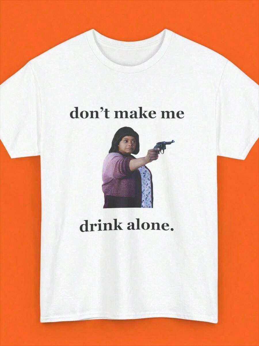 Unisex Don't Make Me Drink Alone Ma Tee Shirt, Funny Ma Movie T-Shirt, Ma Movie Shirt, Meme Shirt.Jpg Suitable For Summer Wear, Printed Pattern Short Sleeves, Ladies' Tops, And Printed Short Sleeves. - 白色5 - 查看 1