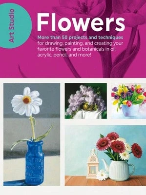 Pre-Owned Art Studio: Flowers: More Than 50 Projects And Techniques For Drawing, Painting, And (Paperback) By Walter Foster Creative Team