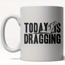 1pc, 11oz, Today Is Dragging Mug Funny Sarcastic Office Coffee Cup - - 11盎司 - 查看 1
