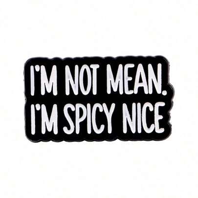 "I'M NOT MEAN.I'M SPICY NICE" Enamel Pin Lapel Pins Badges On Backpack Women's Brooch Clothes Gift Jewelry Fashion Accessories