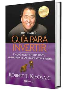 Libro Guia para invertir | Robert Kiyosaki (Finanzas personales, inversion, patrimonio, clases sociales) - Libro único - Ver 1